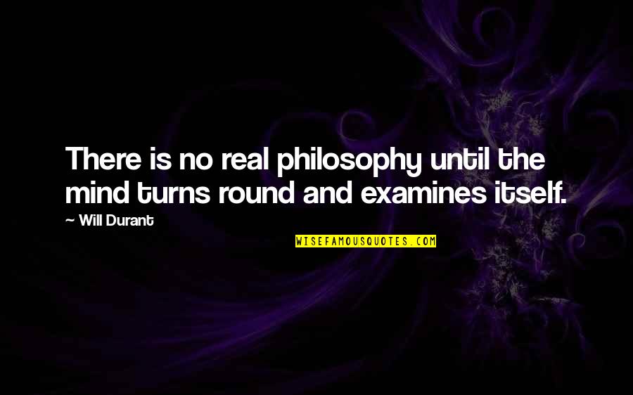 Debatten Gertz Quotes By Will Durant: There is no real philosophy until the mind