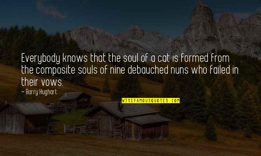 Debauched Quotes By Barry Hughart: Everybody knows that the soul of a cat