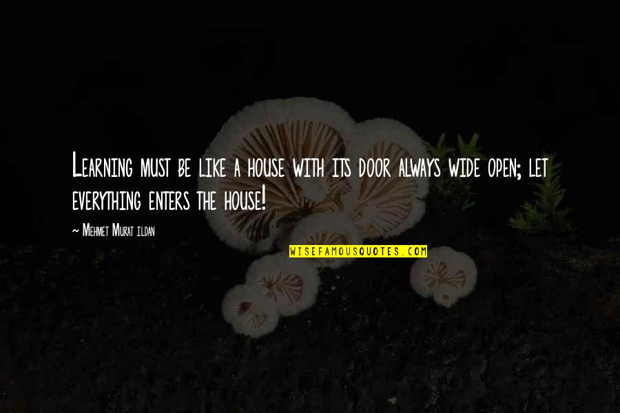 Debauching Quotes By Mehmet Murat Ildan: Learning must be like a house with its Debauching Quotes By Mehmet Murat Ildan: Learning must be like a house with its