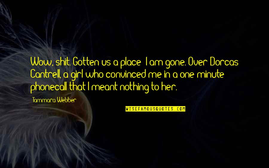 Debaveye Veilingen Quotes By Tammara Webber: Wow, shit. Gotten us a place? I am Debaveye Veilingen Quotes By Tammara Webber: Wow, shit. Gotten us a place? I am