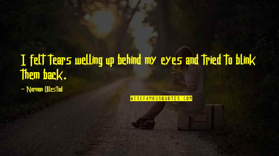 Debbees Designs Quotes By Norman Ollestad: I felt tears welling up behind my eyes
