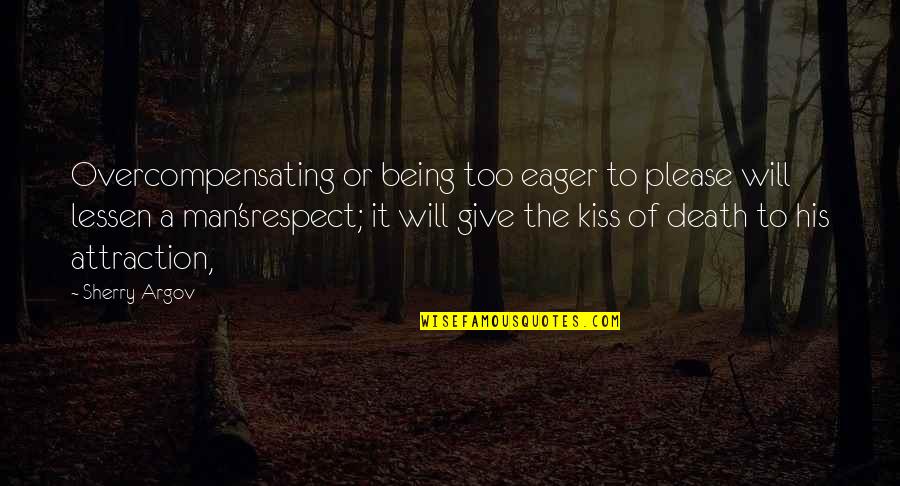 Debbi Moore Life Quotes By Sherry Argov: Overcompensating or being too eager to please will