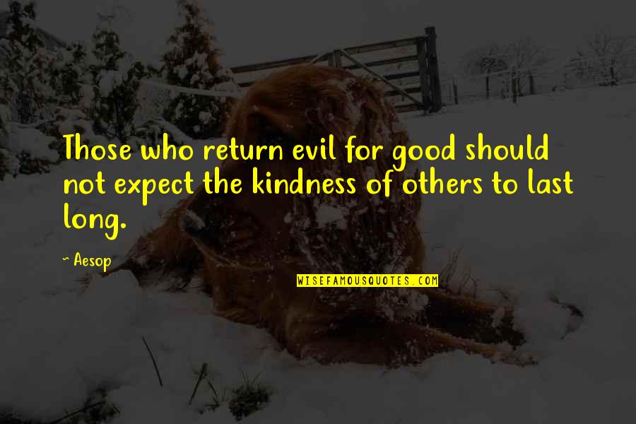 Debbie Conahan Quotes By Aesop: Those who return evil for good should not