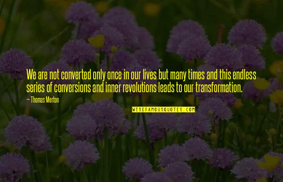 Debbie Diller Quotes By Thomas Merton: We are not converted only once in our