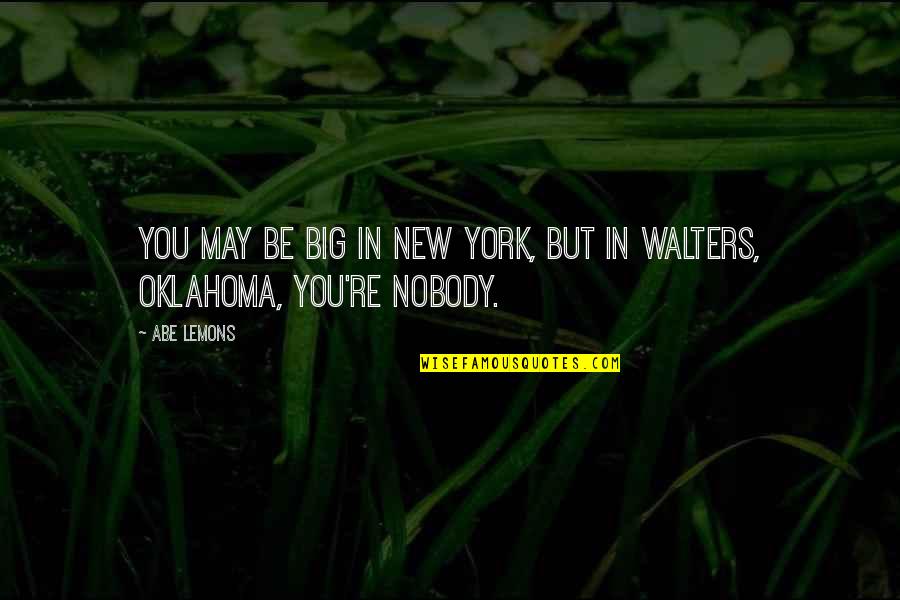 Debbie Friedman Quotes By Abe Lemons: You may be big in New York, but