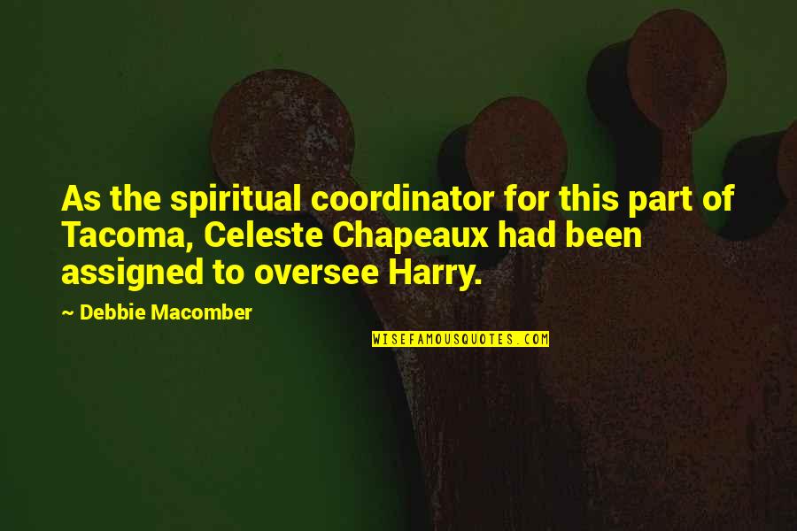 Debbie Macomber Quotes By Debbie Macomber: As the spiritual coordinator for this part of