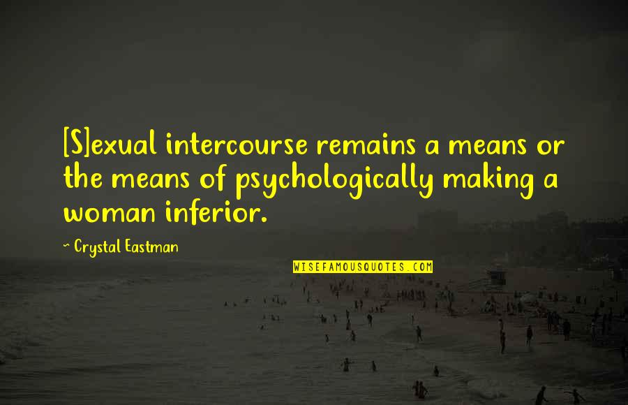 Debbys Hallmark Quotes By Crystal Eastman: [S]exual intercourse remains a means or the means