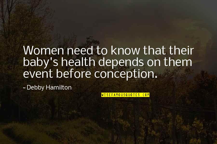 Debby's Quotes By Debby Hamilton: Women need to know that their baby's health