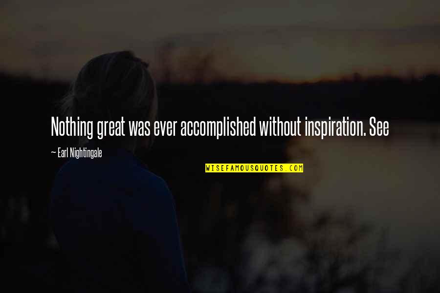 Debdaru Tree Quotes By Earl Nightingale: Nothing great was ever accomplished without inspiration. See