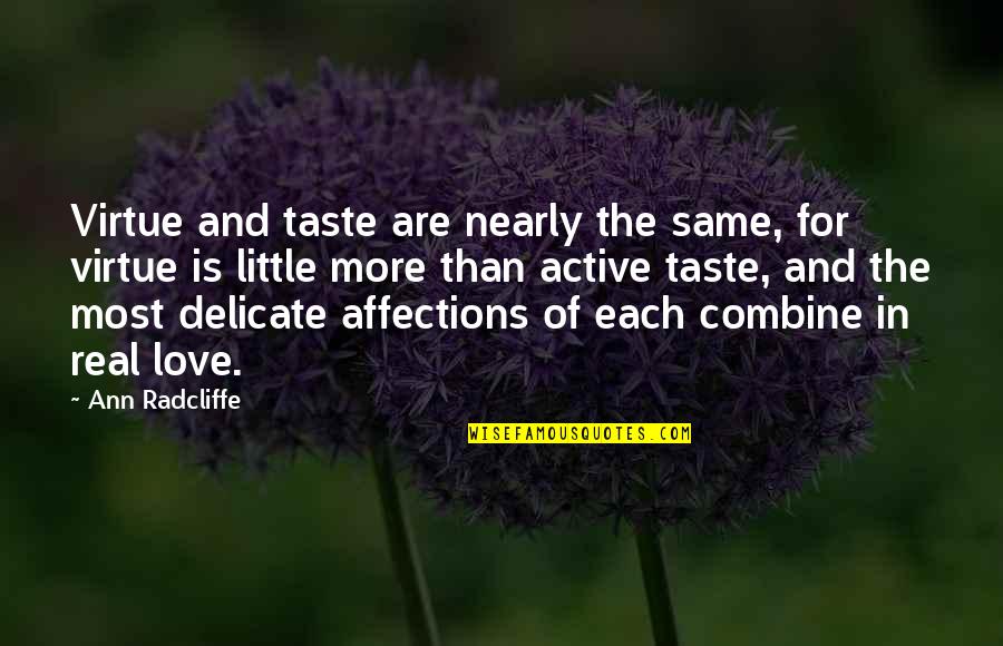Debeatham Quotes By Ann Radcliffe: Virtue and taste are nearly the same, for Debeatham Quotes By Ann Radcliffe: Virtue and taste are nearly the same, for