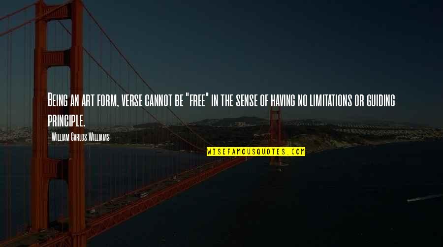 Debelle Photography Quotes By William Carlos Williams: Being an art form, verse cannot be "free"