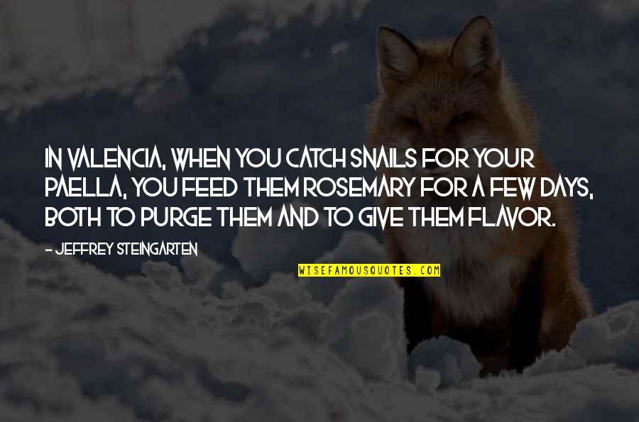 Debenedetti Princeton Quotes By Jeffrey Steingarten: In Valencia, when you catch snails for your