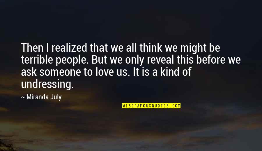 Debenedetti Quotes By Miranda July: Then I realized that we all think we Debenedetti Quotes By Miranda July: Then I realized that we all think we