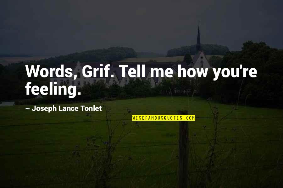 Debenture Quotes By Joseph Lance Tonlet: Words, Grif. Tell me how you're feeling.