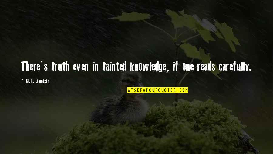 Deberiamos Quotes By N.K. Jemisin: There's truth even in tainted knowledge, if one