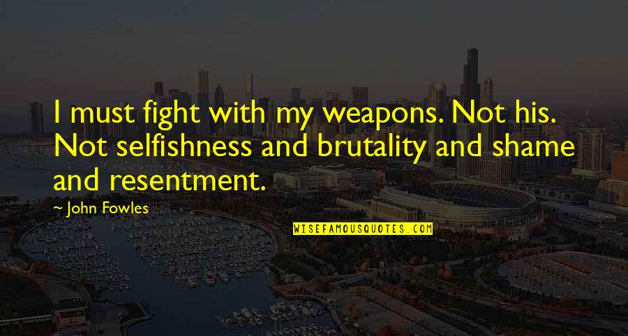 Deberian Quotes By John Fowles: I must fight with my weapons. Not his. Deberian Quotes By John Fowles: I must fight with my weapons. Not his.