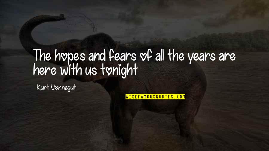 Deberto Quotes By Kurt Vonnegut: The hopes and fears of all the years