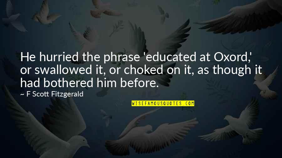 Debespuses Quotes By F Scott Fitzgerald: He hurried the phrase 'educated at Oxord,' or
