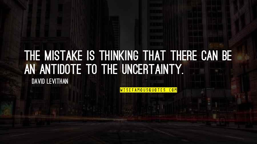 Debesys Filmas Quotes By David Levithan: The mistake is thinking that there can be