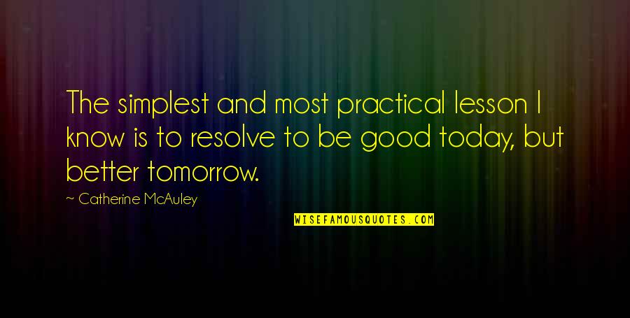 Debette Quotes By Catherine McAuley: The simplest and most practical lesson I know Debette Quotes By Catherine McAuley: The simplest and most practical lesson I know