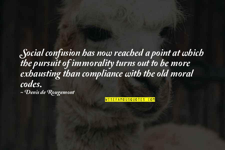Debettencourts Quotes By Denis De Rougemont: Social confusion has now reached a point at Debettencourts Quotes By Denis De Rougemont: Social confusion has now reached a point at