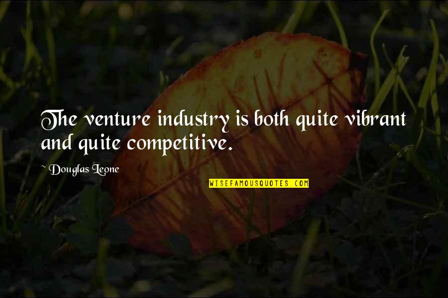 Debetur Quotes By Douglas Leone: The venture industry is both quite vibrant and