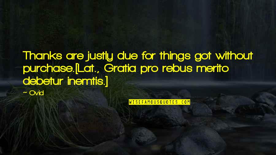 Debetur Quotes By Ovid: Thanks are justly due for things got without