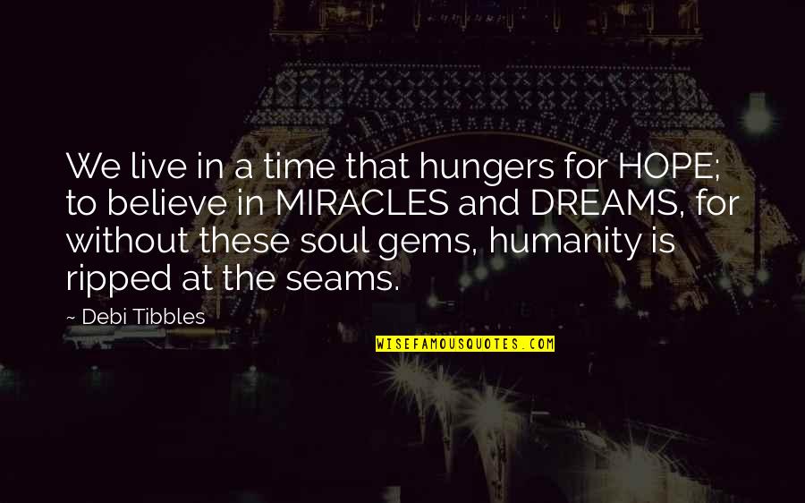 Debi Quotes By Debi Tibbles: We live in a time that hungers for