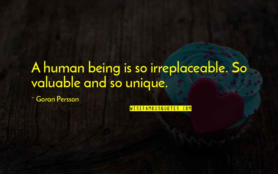 Debiase And Levine Quotes By Goran Persson: A human being is so irreplaceable. So valuable