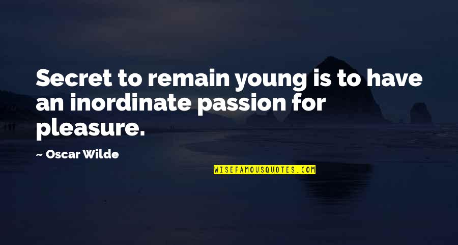 Debido Sinonimo Quotes By Oscar Wilde: Secret to remain young is to have an