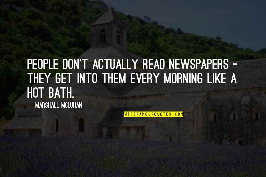 Debiendo O Quotes By Marshall McLuhan: People don't actually read newspapers - they get