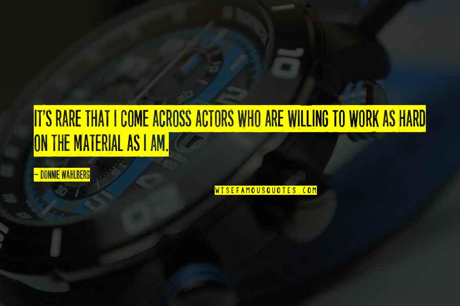 Debilitamiento De X Quotes By Donnie Wahlberg: It's rare that I come across actors who Debilitamiento De X Quotes By Donnie Wahlberg: It's rare that I come across actors who