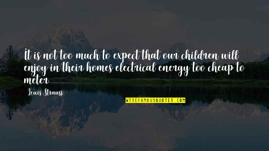 Debilitate Quotes By Lewis Strauss: It is not too much to expect that
