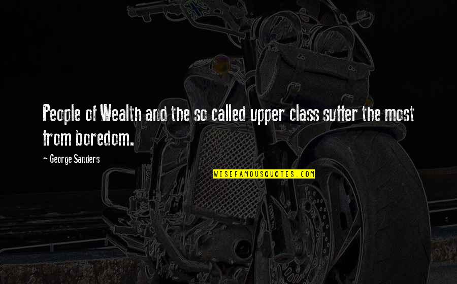 Debilitate Synonym Quotes By George Sanders: People of Wealth and the so called upper