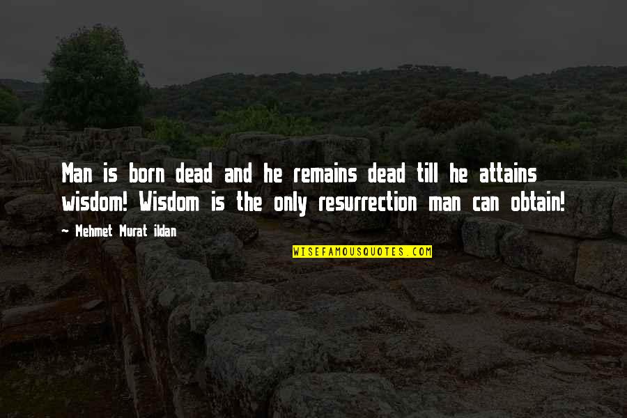 Debilitate Synonym Quotes By Mehmet Murat Ildan: Man is born dead and he remains dead Debilitate Synonym Quotes By Mehmet Murat Ildan: Man is born dead and he remains dead