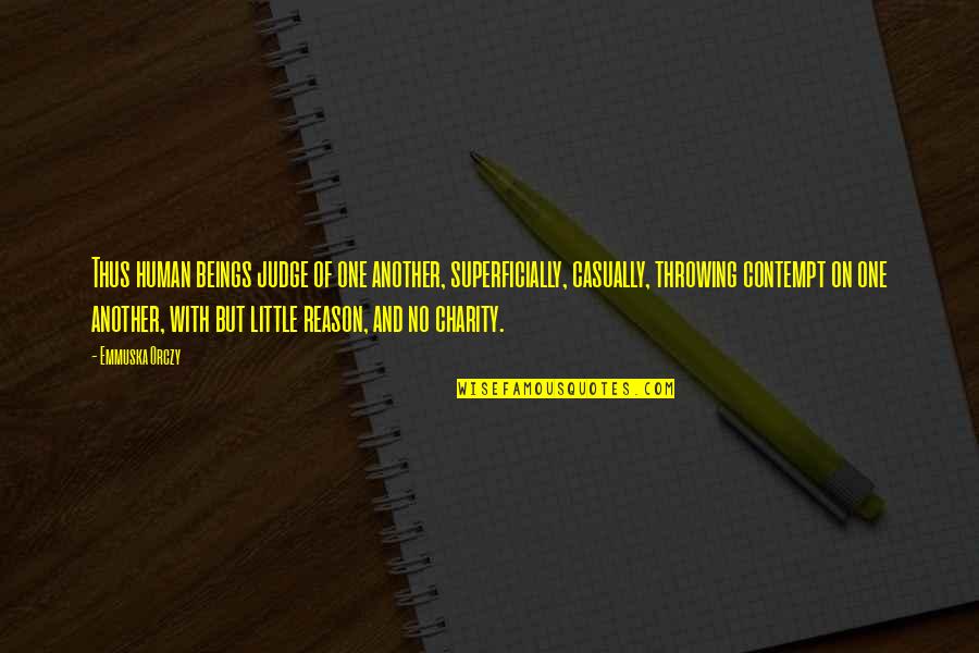 Debilitated Saturn Quotes By Emmuska Orczy: Thus human beings judge of one another, superficially, Debilitated Saturn Quotes By Emmuska Orczy: Thus human beings judge of one another, superficially,