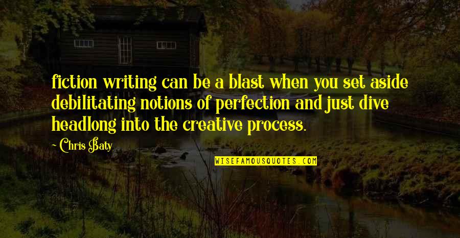 Debilitating Quotes By Chris Baty: fiction writing can be a blast when you