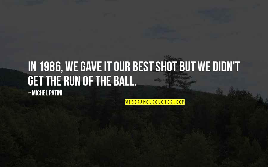 Debilitation Def Quotes By Michel Patini: In 1986, we gave it our best shot