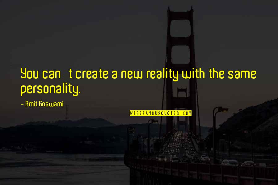 Debility Icd Quotes By Amit Goswami: You can't create a new reality with the Debility Icd Quotes By Amit Goswami: You can't create a new reality with the