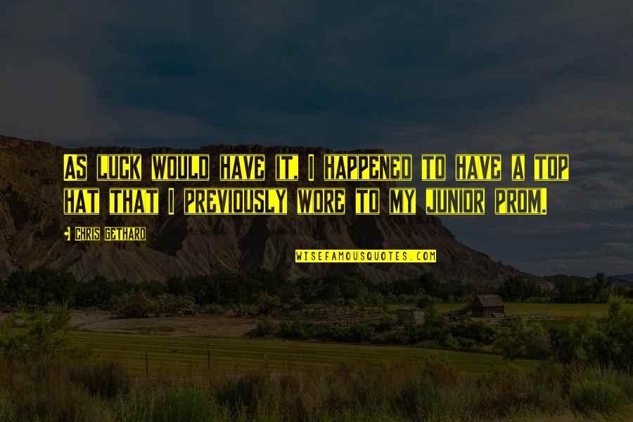 Debility Icd Quotes By Chris Gethard: As luck would have it, I happened to