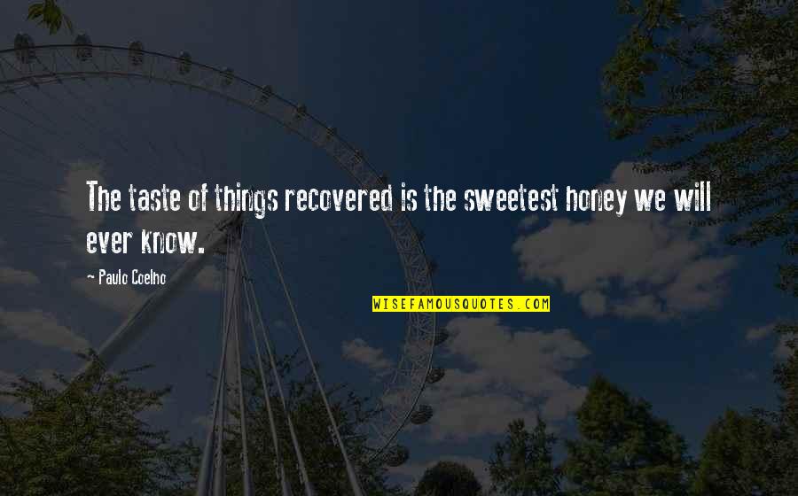 Debility Synonyms Quotes By Paulo Coelho: The taste of things recovered is the sweetest
