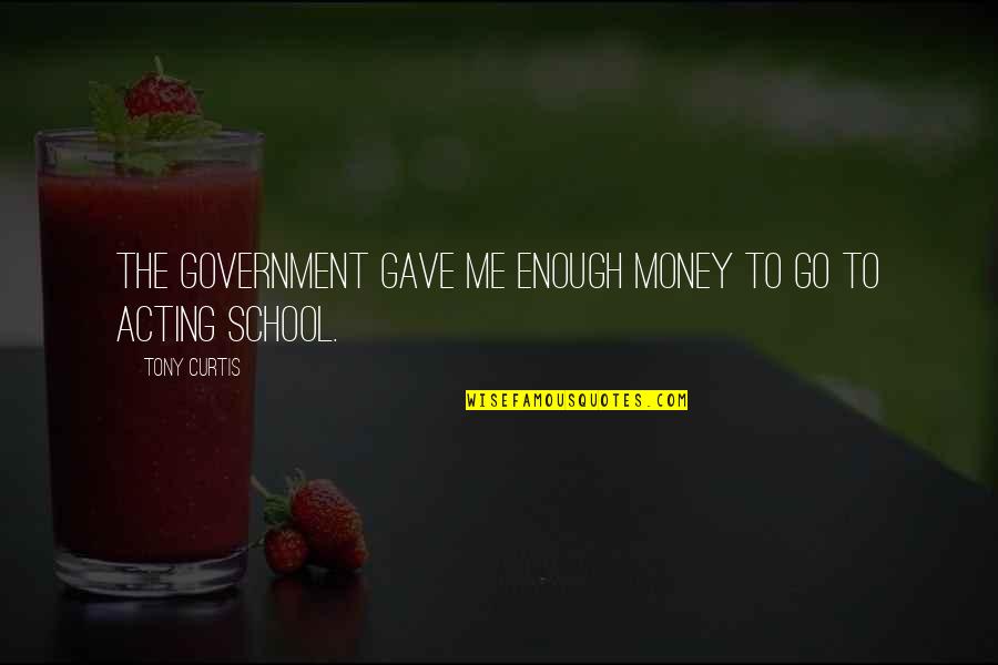 Debit Adalah Quotes By Tony Curtis: The government gave me enough money to go
