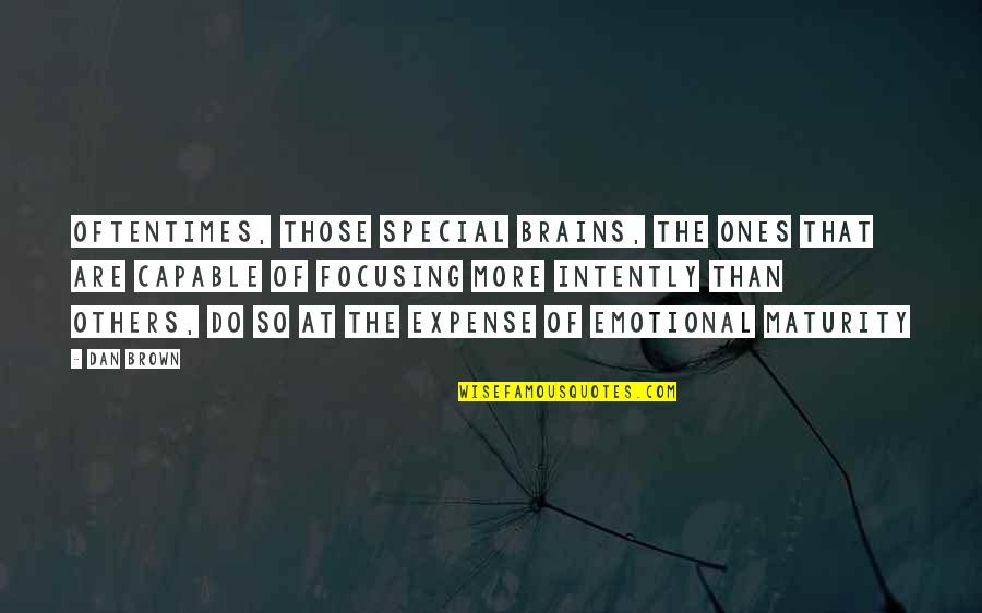 Debit And Credit Quotes By Dan Brown: Oftentimes, those special brains, the ones that are