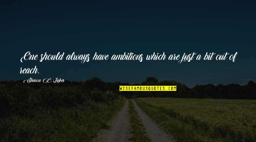 Debiting A Liability Quotes By Sharon E. Laker: One should always have ambitions which are just Debiting A Liability Quotes By Sharon E. Laker: One should always have ambitions which are just