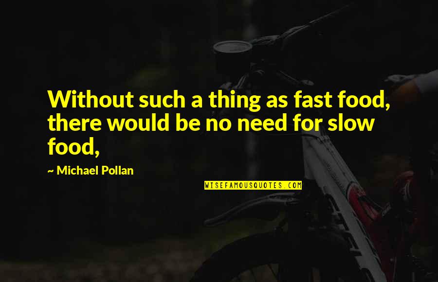 Debiting Sales Quotes By Michael Pollan: Without such a thing as fast food, there