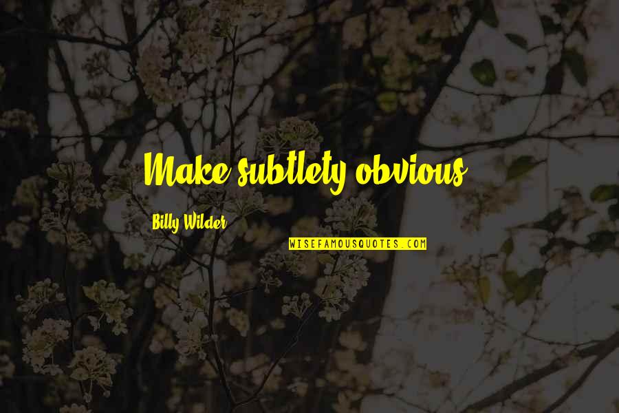 Debits And Credit Quotes By Billy Wilder: Make subtlety obvious. Debits And Credit Quotes By Billy Wilder: Make subtlety obvious.