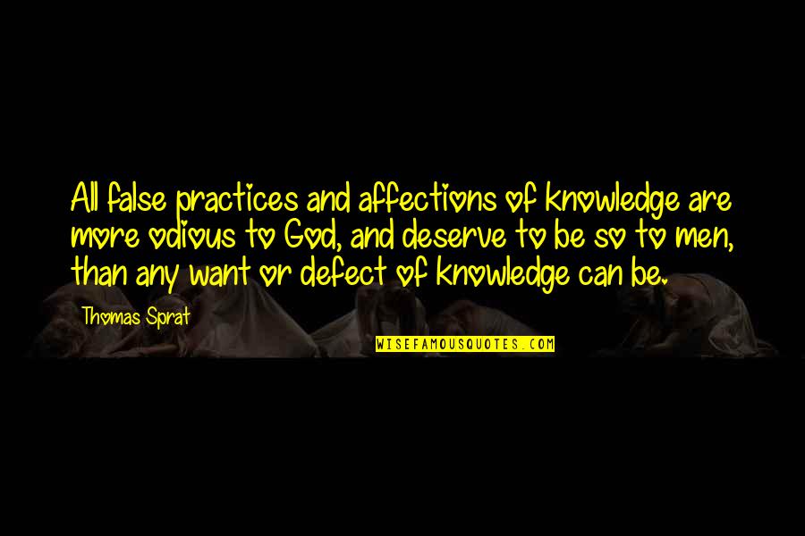 Debits Quotes By Thomas Sprat: All false practices and affections of knowledge are