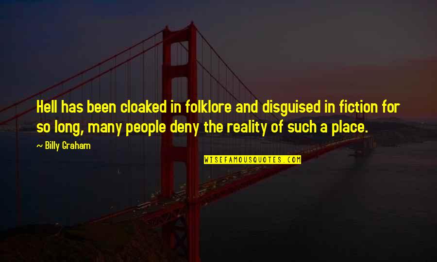 Deblin Construction Quotes By Billy Graham: Hell has been cloaked in folklore and disguised Deblin Construction Quotes By Billy Graham: Hell has been cloaked in folklore and disguised