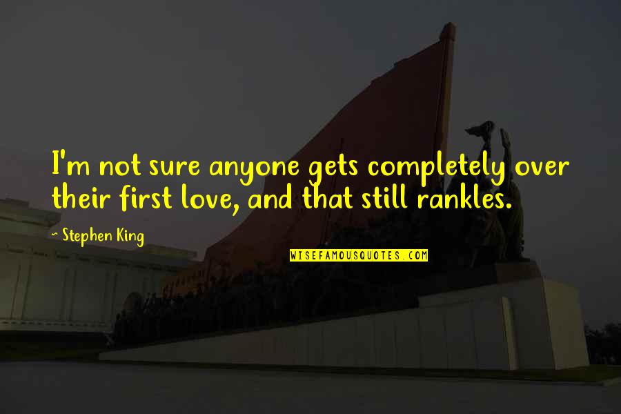 Debojit Roy Quotes By Stephen King: I'm not sure anyone gets completely over their