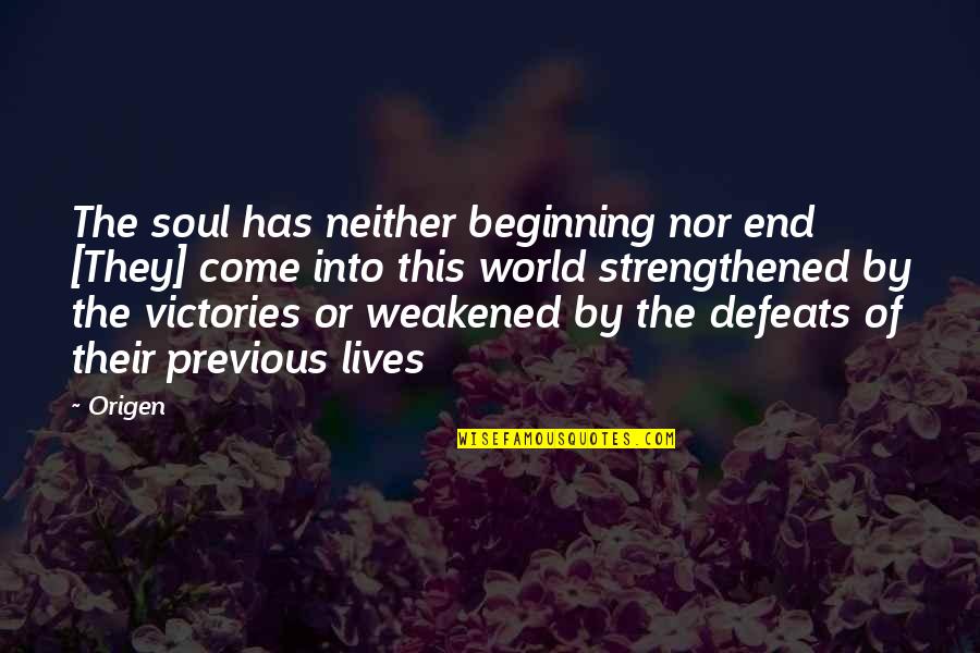 Debonaire Quotes By Origen: The soul has neither beginning nor end [They]